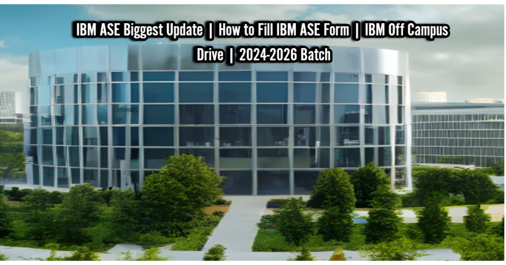 Untitled Project (46) IBM ASE Biggest Update | How to Fill IBM ASE Form | IBM Off Campus Drive | 2024-2026 Batch