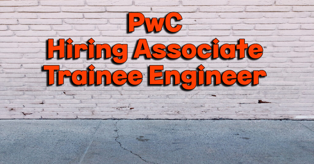 Untitled Project (47) PwC Hiring Associate Trainee Engineer